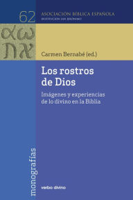 Title: Los rostros de Dios: Imágenes y experiencias de lo divino en la biblia, Author: Carmen Bernabé Ubieta