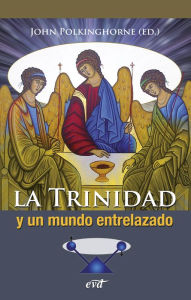 Title: La Trinidad y un mundo entrelazado: Relacionalidad en las ciencias físicas y en la teología, Author: John Polkinghorne