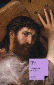 Title: La devoción de la cruz, Author: Pedro Calderon de la Barca