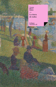 Title: La tierra de todos, Author: Vicente Blasco Ibáñez