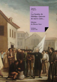 Title: Las fazañas de Hidalgo, Quixote de nuevo cuño, facedor de tuertos, etc., Author: Agustín Pomposo Fernández