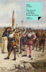 Title: Libro de la vida y costumbres de don Alonso Enríquez de Guzmán, Author: Alonso Enríquez de Guzmán