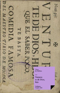 Title: Ventura te dé Dios, hijo, Author: Tirso de Molina