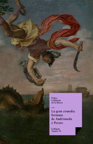Title: La gran comedia fortunas de Andrómeda y Perseo, Author: Pedro Calderon de la Barca