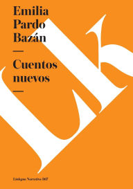Title: Cuentos nuevos, Author: Emilia Pardo Bazïn