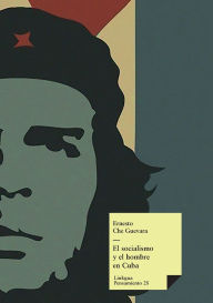 Title: El socialismo y el hombre en Cuba, Author: Ernesto Che Guevara