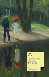 Title: De la naturaleza y carácter de la novela, Author: Juan Valera