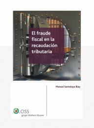 Title: El fraude fiscal en la recaudación tributaria, Author: Manuel Santolaya Blay