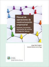 Title: Manual de operaciones de reestructuración empresarial: Fusiones, escisiones, aportación de activos y canje de valores, Author: Antonio Romero de la Vega
