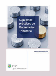 Title: Supuestos prácticos de recaudación tributaria, Author: Manuel Santolaya Blay