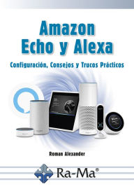 Title: Amazon Echo y Alexa, Author: Roman Alexander