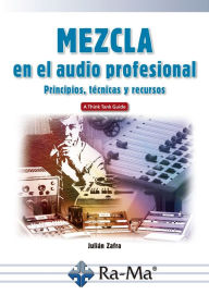Title: Mezcla en el audio profesional, Author: Julián Zafra