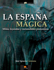 Title: La España mágica, Author: José Ignacio Carmona Sánchez