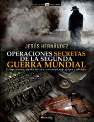 Title: Operaciones secretas de la Segunda Guerra Mundial, Author: Jesús Hernández Martínez