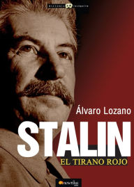Title: Stalin, el tirano rojo, Author: Álvaro Lozano Cutanda