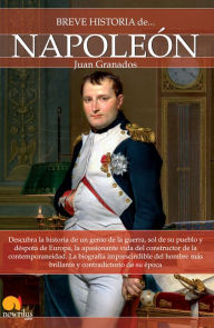 Title: Breve historia de Napoleón, Author: Juan Antonio Granados Loureda