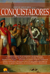 Title: Breve historia de los conquistadores, Author: José María González-Ochoa