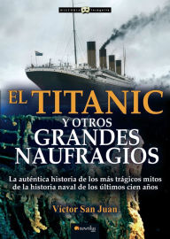 Title: El Titanic y otros grandes naufragios, Author: Victor San Juan