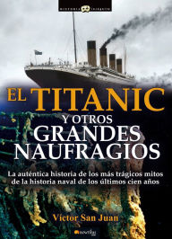 Title: El Titanic y otros grandes naufragios, Author: Víctor San Juan