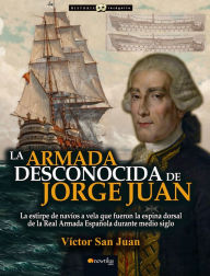 Title: La Armada desconocida de Jorge Juan, Author: Victor San Juan