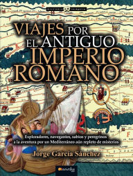 Title: Viajes por el antiguo Imperio romano, Author: Jorge García Sánchez