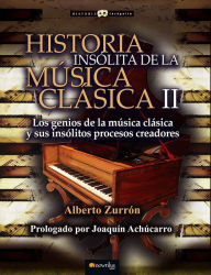 Title: Historia insólita de la música clásica II, Author: Alberto Zurrón