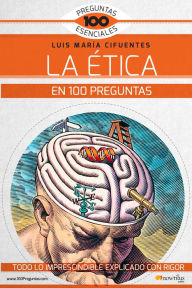 Title: La ética en 100 preguntas, Author: Luis María Cifuentes