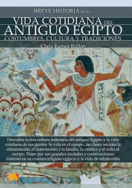 Title: Breve historia de la vida cotidiana del antiguo Egipto, Author: Clara Ramos Bullón