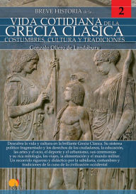 Title: Breve historia de la vida cotidiana de la Grecia clásica, Author: Gonzalo Ollero de Landáburu