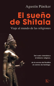 Title: El sueno de Shitala: Viaje al mundo de las religiones, Author: Agustin Paniker