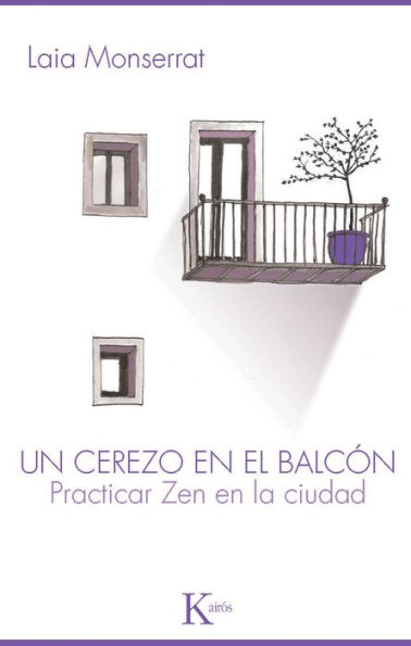 Un cerezo en el balcon: Practicar Zen en la ciudad