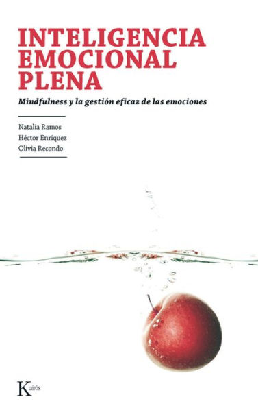 Inteligencia emocional plena: Mindfulness y la gestiï¿½n eficaz de las emociones