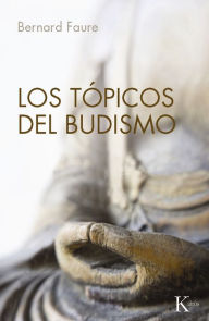 Title: Los tópicos del budismo, Author: Bernard Faure