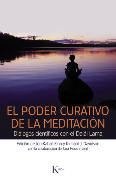 El poder curativo de la meditacion: Dialogos cientificos con el Dalai Lama