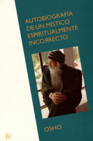 Title: Autobiografía de un místico espiritualmente incorrecto, Author: Osho