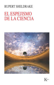 Title: El espejismo de la ciencia, Author: Rupert Sheldrake