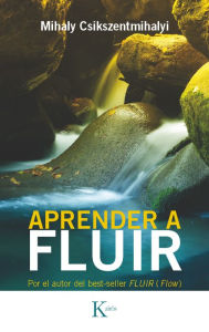 Title: Aprender a fluir, Author: Mihaly Csikszentmihalyi