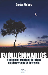 Title: Evolucionarios: El potencial espiritual de la idea mas importante de la ciencia, Author: Carter Phipps