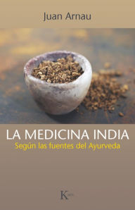 Title: La medicina india: Según las fuentes del Ayurveda, Author: Juan Arnau Navarro