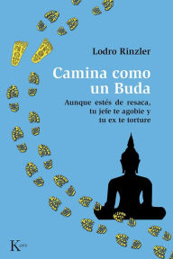 Title: Camina como un Buda: Aunque estes de resaca, tu jefe te agobie y tu ex te torture, Author: Lodro Rinzler