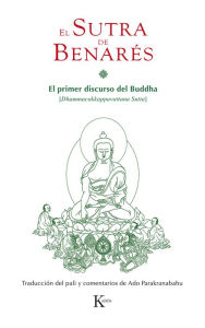 Title: El sutra de benarés: El primer discurso del Buddha, Author: Adolfo Parakranabahu