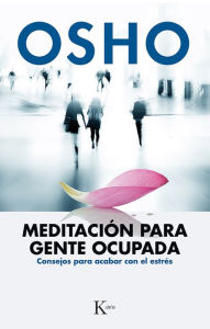 Title: Meditacion para gente ocupada: Consejos para acabar con el estres, Author: Osho