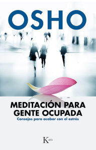 Title: Meditación para gente ocupada: Consejos para acabar con el estrés, Author: Osho