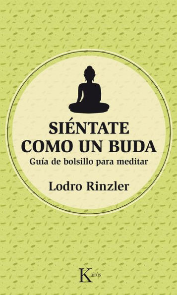 Siï¿½ntate como un Buda: Guï¿½a de bolsillo para meditar