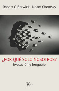 Title: ï¿½Por quï¿½ solo nosotros?: Evoluciï¿½n y lenguaje, Author: Robert C. Berwick