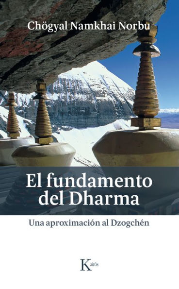 El fundamento del Dharma: Una aproximaciï¿½n al Dzogchï¿½n