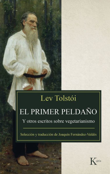 El primer peldaï¿½o: Y otros escritos sobre vegetarianismo