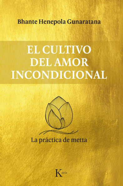 El cultivo del amor incondicional: La prï¿½ctica de metta