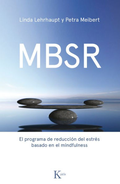 MBSR: El programa de reducciï¿½n de estrï¿½s basado en el mindfulness