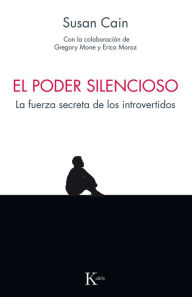 Title: El poder silencioso: La fuerza secreta de los introvertidos, Author: Susan Cain